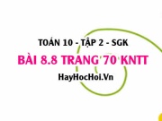 Bài 8.8 trang 70 Toán 10 tập 2 Kết nối tri thức: Bài toán...